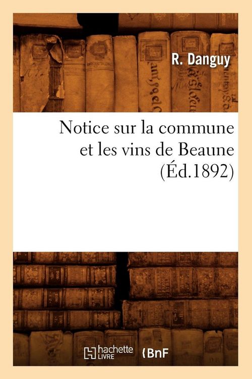 Produktbild: Notice sur la commune et les vins de Beaune (&Eacute;d.1892)