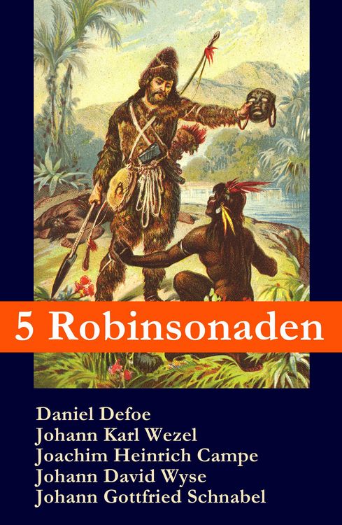 Produktbild: 5 Robinsonaden: Robinson Crusoe + Robinson Krusoe + Robinson der J&uuml;ngere + Der schweizerische Robinson + Die Insel Felsenburg (mit zahlreichen Illustr
