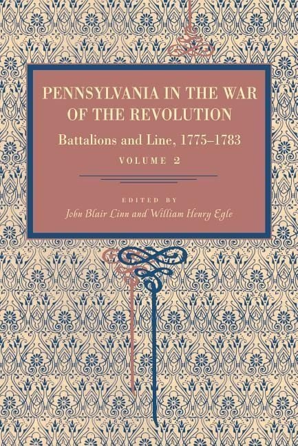 Produktbild: Pennsylvania in the War of the Revolution - Battalions and Line, 1775-1783, Vol. 2