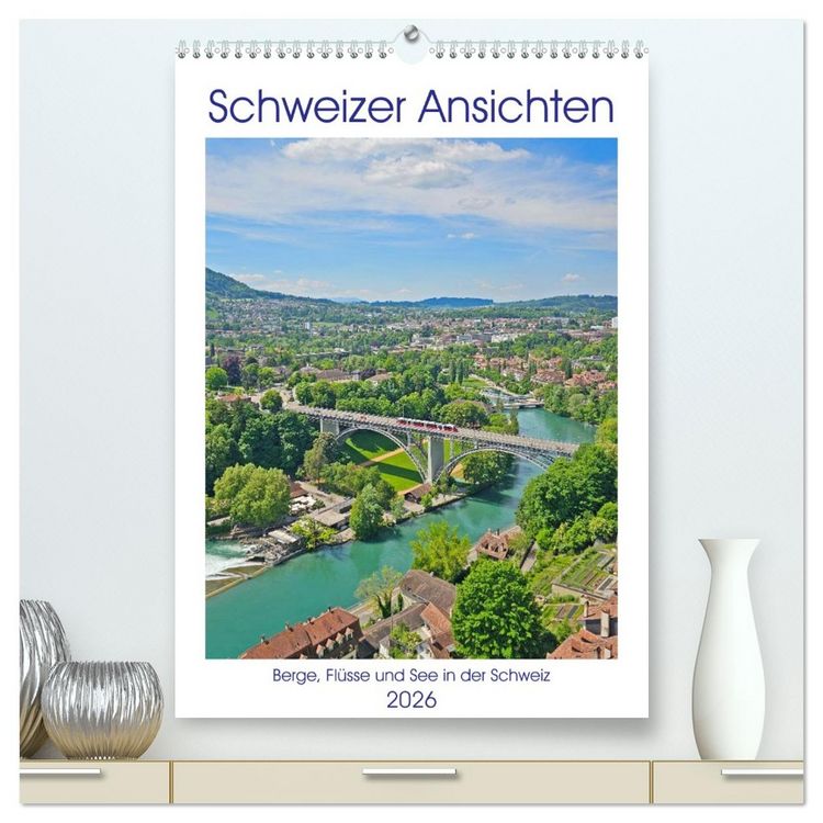 Produktbild: Schweizer Ansichten - Berge, Fl&uuml;sse und Seen in der Schweiz (hochwertiger Premium Wandkalender 2026 DIN A2 hoch), Kunstdruck in Hochglanz