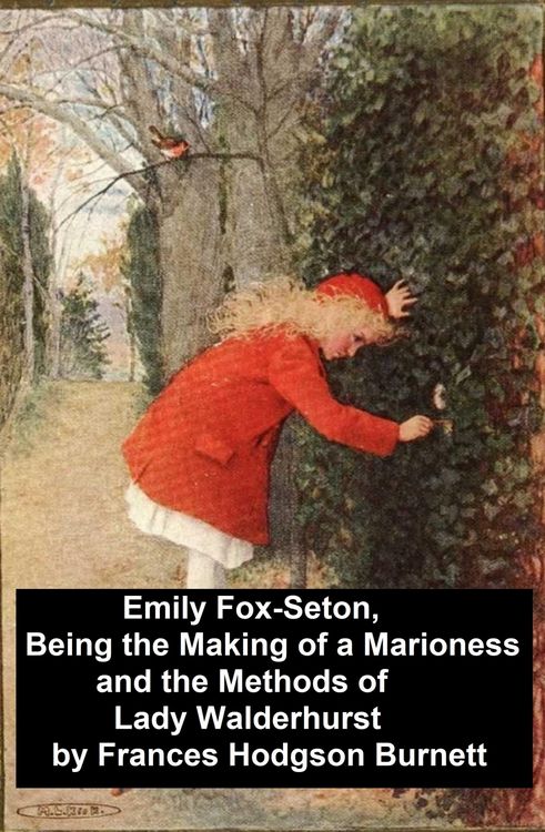 Produktbild: Emily Fox-Seton, Being the Making of a Marioness and the Methods of Lady Walderhurst