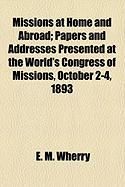 Produktbild: Missions at Home and Abroad; Papers and Addresses Presented at the World's Congress of Missions, October 2-4, 1893