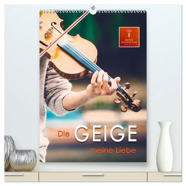 Produktbild: Die Geige meine Liebe (hochwertiger Premium Wandkalender 2026 DIN A2 hoch), Kunstdruck in Hochglanz