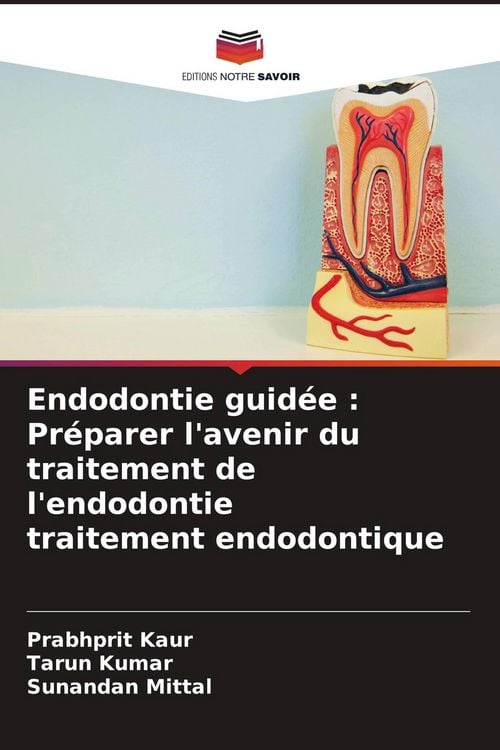 Produktbild: Endodontie guid&eacute;e : Pr&eacute;parer l'avenir du traitement de l'endodontie traitement endodontique