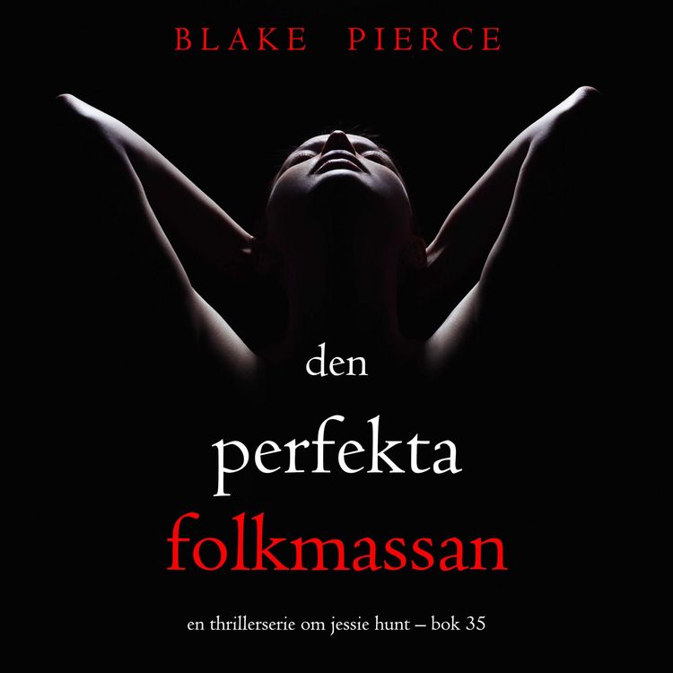 Produktbild: Den perfekta folkmassan (En thrillerserie om Jessie Hunt &ndash; Bok 35)