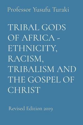 Produktbild: Tribal Gods Of Africa - Ethnicity, Racism, Tribalism and The Gospel Of Christ