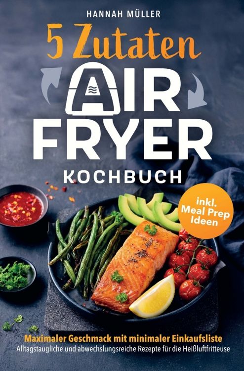 Produktbild: 5-Zutaten Airfryer Kochbuch: Maximaler Geschmack mit minimaler Einkaufsliste