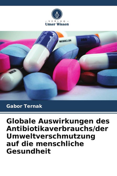Produktbild: Globale Auswirkungen des Antibiotikaverbrauchs/der Umweltverschmutzung auf die menschliche Gesundheit