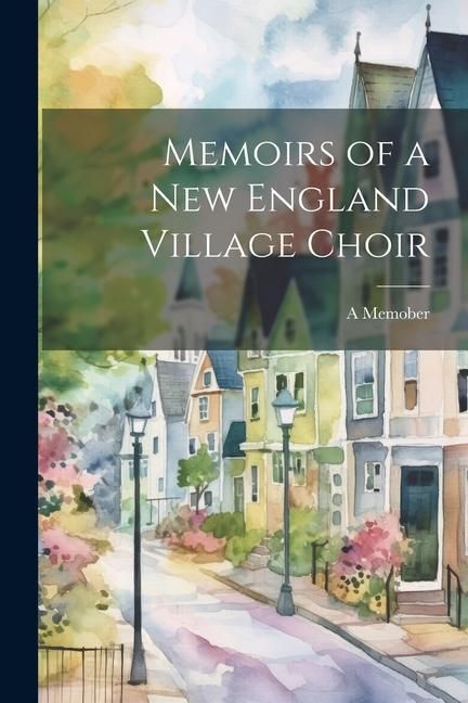 Produktbild: Memoirs of a new England Village Choir