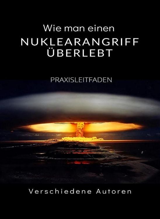 Produktbild: Wie man einen Nuklearangriff &uuml;berlebt - PRAXISLEITFADEN (&uuml;bersetzt)