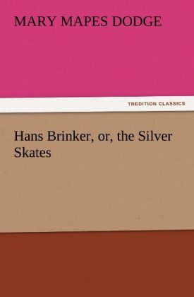 Produktbild: Hans Brinker, or, the Silver Skates