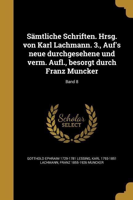 Produktbild: Samtliche Schriften. Hrsg. Von Karl Lachmann. 3., Auf's Neue Durchgesehene Und Verm. Aufl., Besorgt Durch Franz Muncker; Band 8