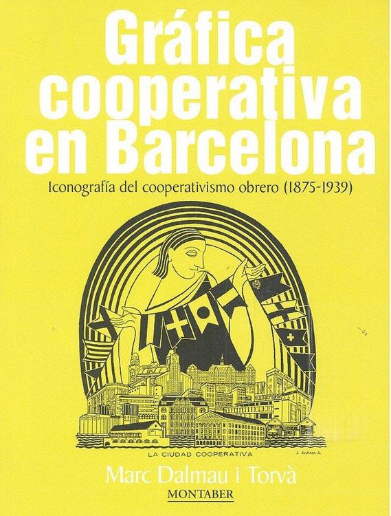 Produktbild: Gr&aacute;fica cooperativa en Barcelona : iconograf&iacute;a del cooperativismo obrero, 1875-1939