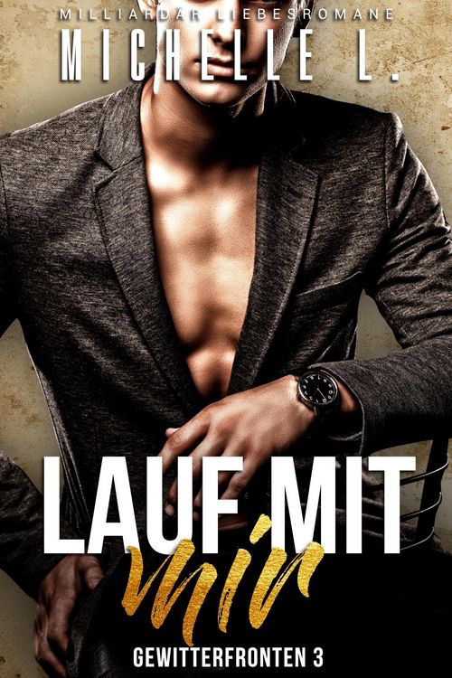 Produktbild: Lauf mit mir: Milliard&auml;r Liebesromane (Gewitterfronten, #3)