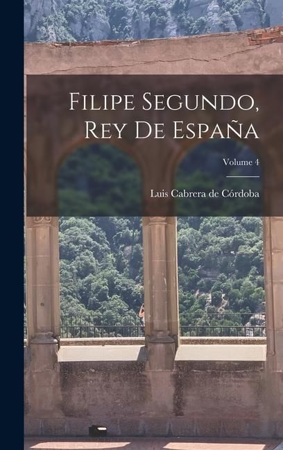 Produktbild: Filipe Segundo, Rey de Espa&ntilde;a; Volume 4