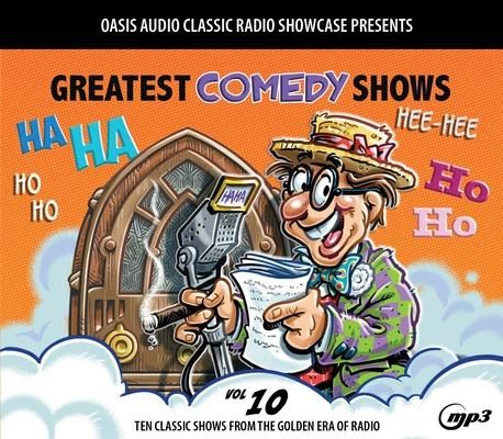 Produktbild: Greatest Comedy Shows, Volume 10: Ten Classic Shows from the Golden Era of Radio
