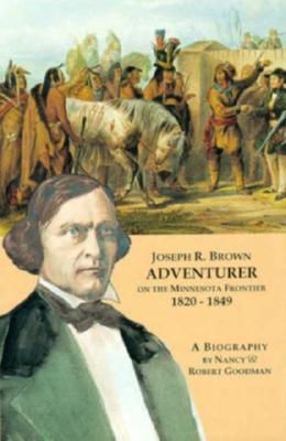 Produktbild: Joseph R. Brown Adventurer on the Minnesota Frontier 1820-1849