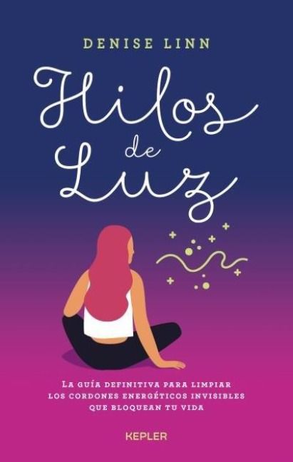 Produktbild: Hilos de luz : la gu&iacute;a definitiva para limpiar los cordones energ&eacute;ticos invisibles que bloquean tu vida