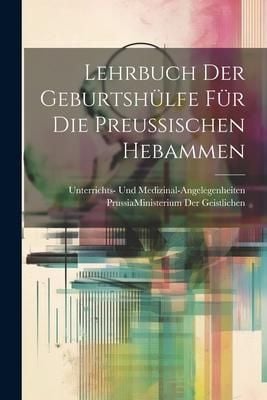 Produktbild: Lehrbuch Der Geburtsh&uuml;lfe F&uuml;r Die Preussischen Hebammen