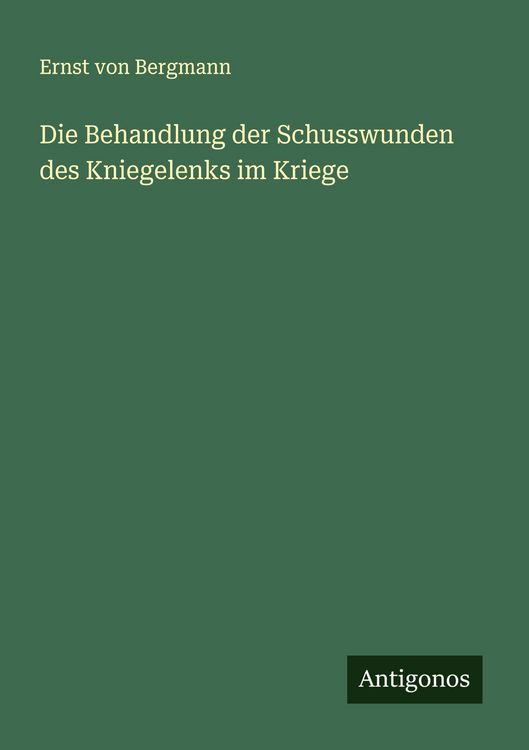 Produktbild: Die Behandlung der Schusswunden des Kniegelenks im Kriege