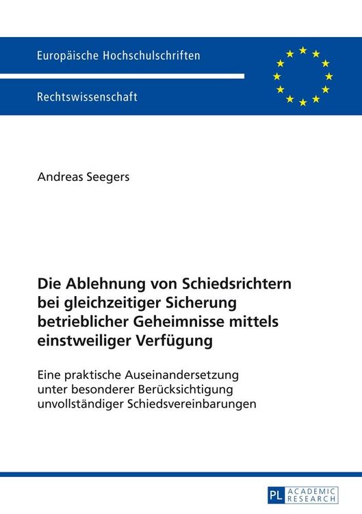 Produktbild: Die Ablehnung von Schiedsrichtern bei gleichzeitiger Sicherung betrieblicher Geheimnisse mittels einstweiliger Verf&uuml;gung