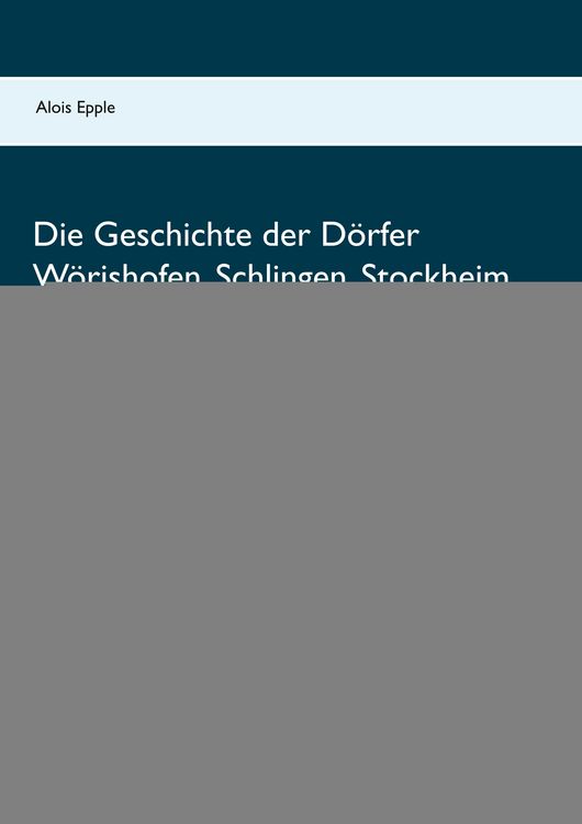 Produktbild: Die Geschichte der D&ouml;rfer W&ouml;rishofen, Schlingen, Stockheim, Kirchdorf und Dorschhausen
