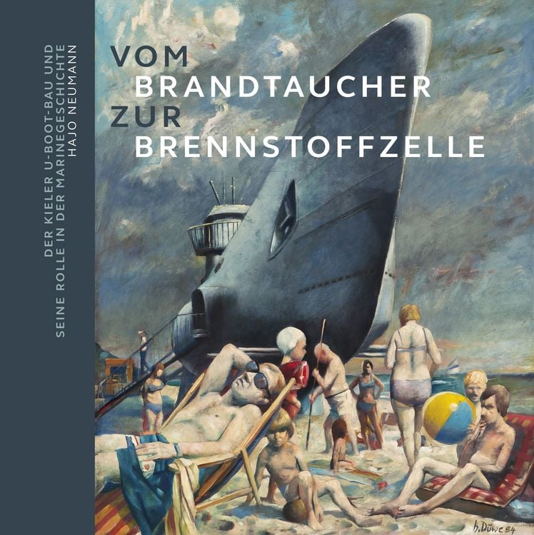 Produktbild: Vom Brandtaucher zur Brennstoffzelle: Der Kieler U-Boot-Bau und seine Rolle in der Marinegeschichte