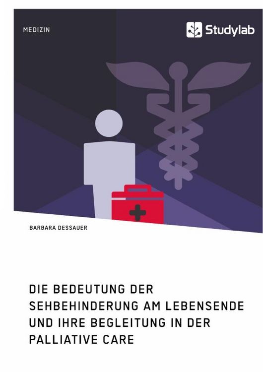 Produktbild: Die Bedeutung der Sehbehinderung am Lebensende und ihre Begleitung in der Palliative Care