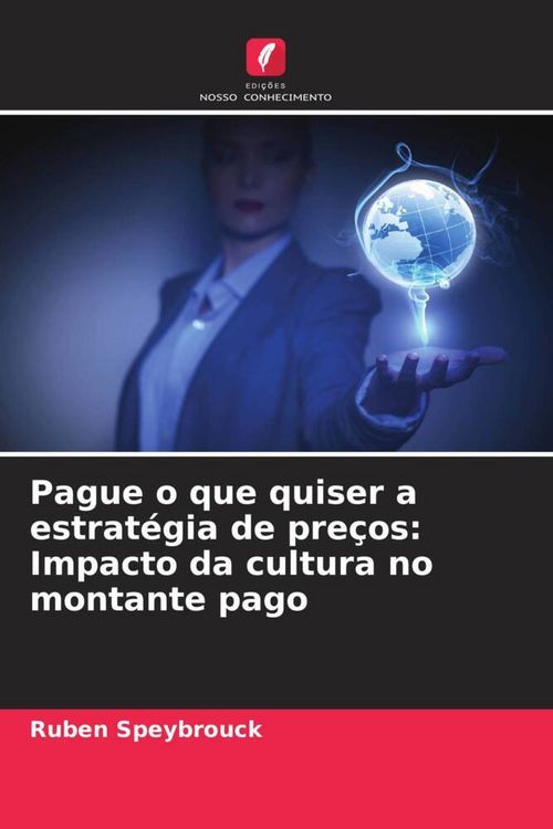 Produktbild: Pague o que quiser a estrat&eacute;gia de pre&ccedil;os: Impacto da cultura no montante pago