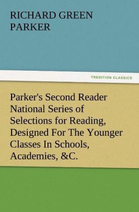Produktbild: Parker's Second Reader National Series of Selections for Reading, Designed For The Younger Classes In Schools, Academies, &C.