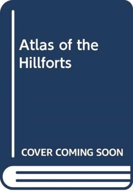 Produktbild: Atlas of the Hillforts of Britain and Ireland