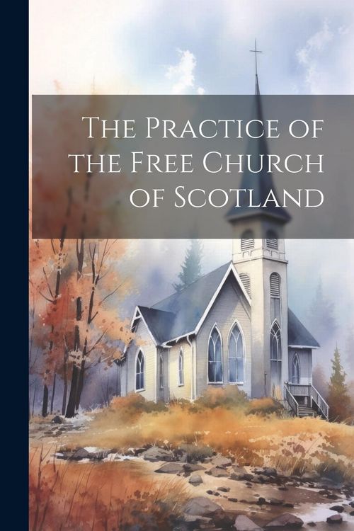 Produktbild: The Practice of the Free Church of Scotland