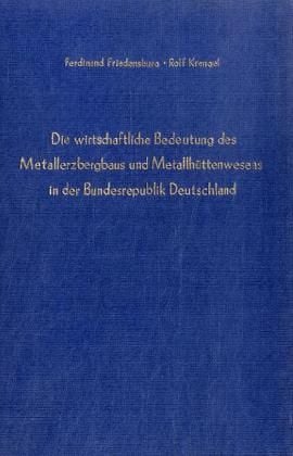 Produktbild: Die wirtschaftliche Bedeutung des Metallerzbergbaus und des Metallh&uuml;ttenwesens in der Bundesrepublik Deutschland.