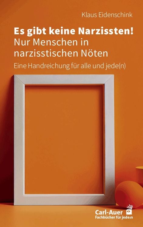 Produktbild: Es gibt keine Narzissten! Nur Menschen in narzisstischen Nöten
