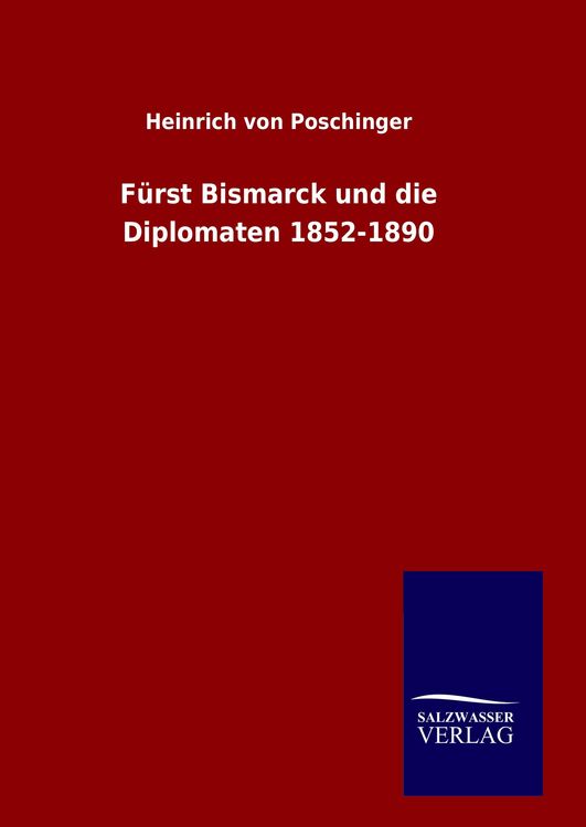 Produktbild: F&uuml;rst Bismarck und die Diplomaten 1852-1890