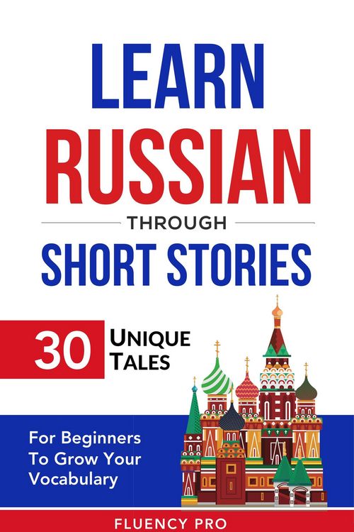 Produktbild: Learn Russian Through Short Stories: 30 Unique Tales For Beginners To Grow Your Vocabulary