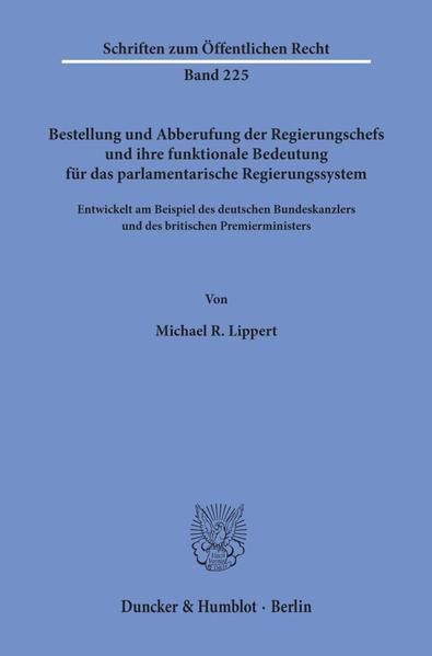 Produktbild: Bestellung und Abberufung der Regierungschefs und ihre funktionale Bedeutung f&uuml;r das parlamentarische Regierungssystem.