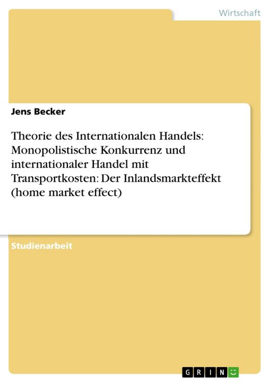 Produktbild: Theorie des Internationalen Handels: Monopolistische Konkurrenz und internationaler Handel mit Transportkosten: Der Inlandsmarkteffekt (home market ef