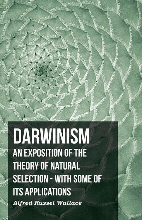 Produktbild: Darwinism - An Exposition Of The Theory Of Natural Selection - With Some Of Its Applications