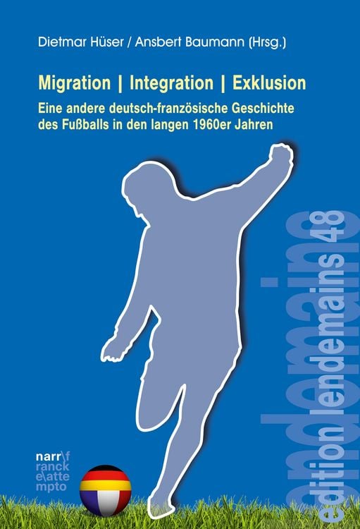 Produktbild: Migration|Integration|Exklusion - Eine andere deutsch-franz&ouml;sische Geschichte des Fu&szlig;balls