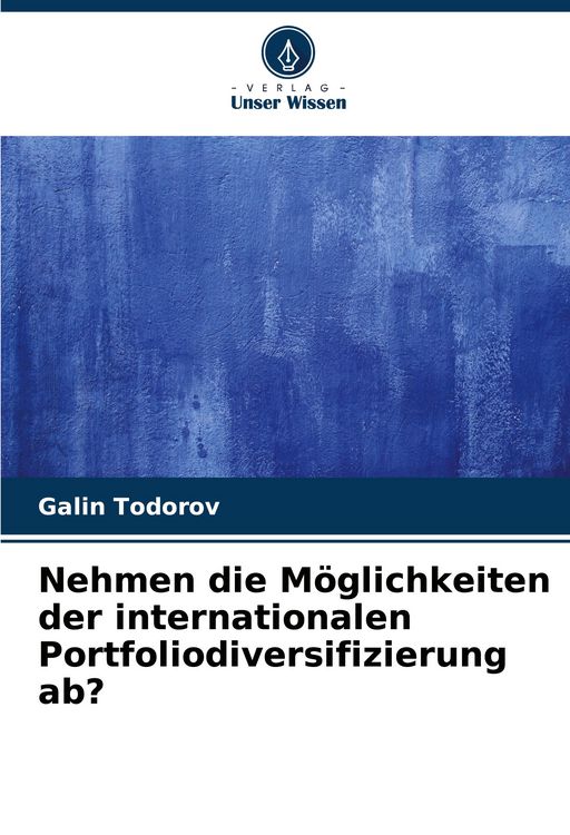 Produktbild: Nehmen die M&ouml;glichkeiten der internationalen Portfoliodiversifizierung ab?