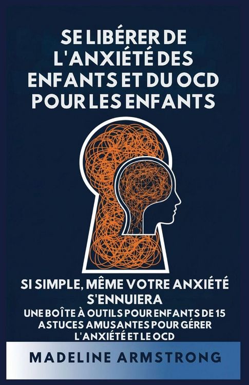 Produktbild: Se Lib&eacute;rer de l'Anxi&eacute;t&eacute; Des Enfants Et Du OCD Pour Les Enfants