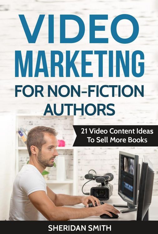 Produktbild: Video Marketing For Non-Fiction Authors: 21 Video Content Ideas To Sell More Books