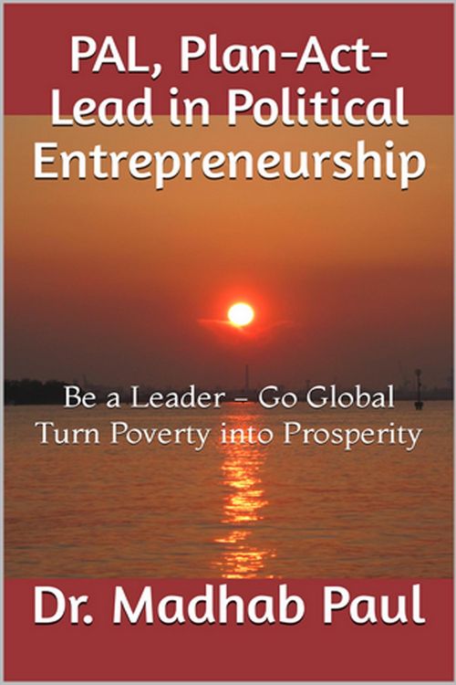 Produktbild: PAL, Plan-Act-Lead in Political Entrepreneurship: Be a Leader, Go Global, Turn Poverty into Prosperity