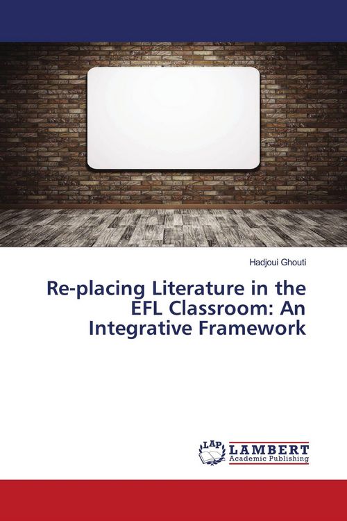 Produktbild: Re-placing Literature in the EFL Classroom: An Integrative Framework