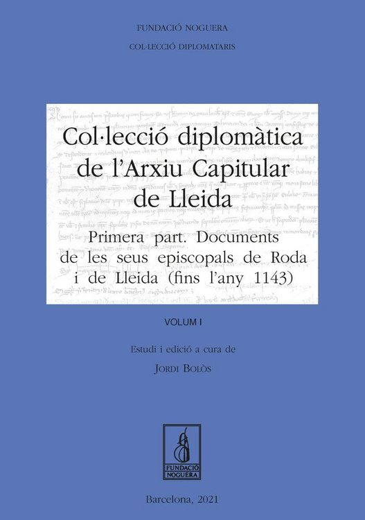 Produktbild: Col&middot;lecci&oacute; Diplom&agrave;tica de l'Arxiu Capitular de Lleida. Volum I : Primera part: Documents de les seus episcopals de Roda i de Lleida (fins l'any 1143)