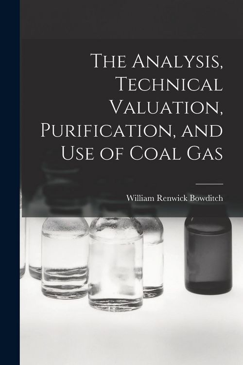 Produktbild: The Analysis, Technical Valuation, Purification, and Use of Coal Gas