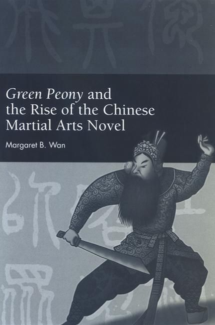 Produktbild: Green Peony and the Rise of the Chinese Martial Arts Novel