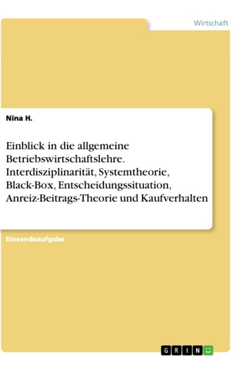 Produktbild: Einblick in die allgemeine Betriebswirtschaftslehre. Interdisziplinarit&auml;t, Systemtheorie, Black-Box, Entscheidungssituation, Anreiz-Beitrags-Theorie u
