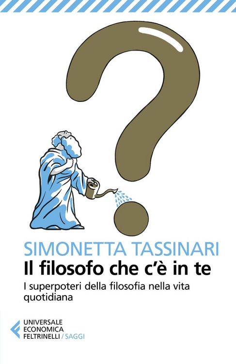 Produktbild: Il filosofo che c'&egrave; in te. I superpoteri della filosofia nella vita quotidiana